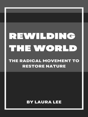 cover image of Rewilding the World
